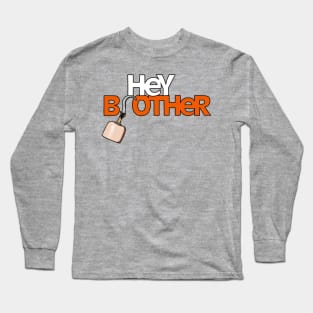 Hey Brother Long Sleeve T-Shirt